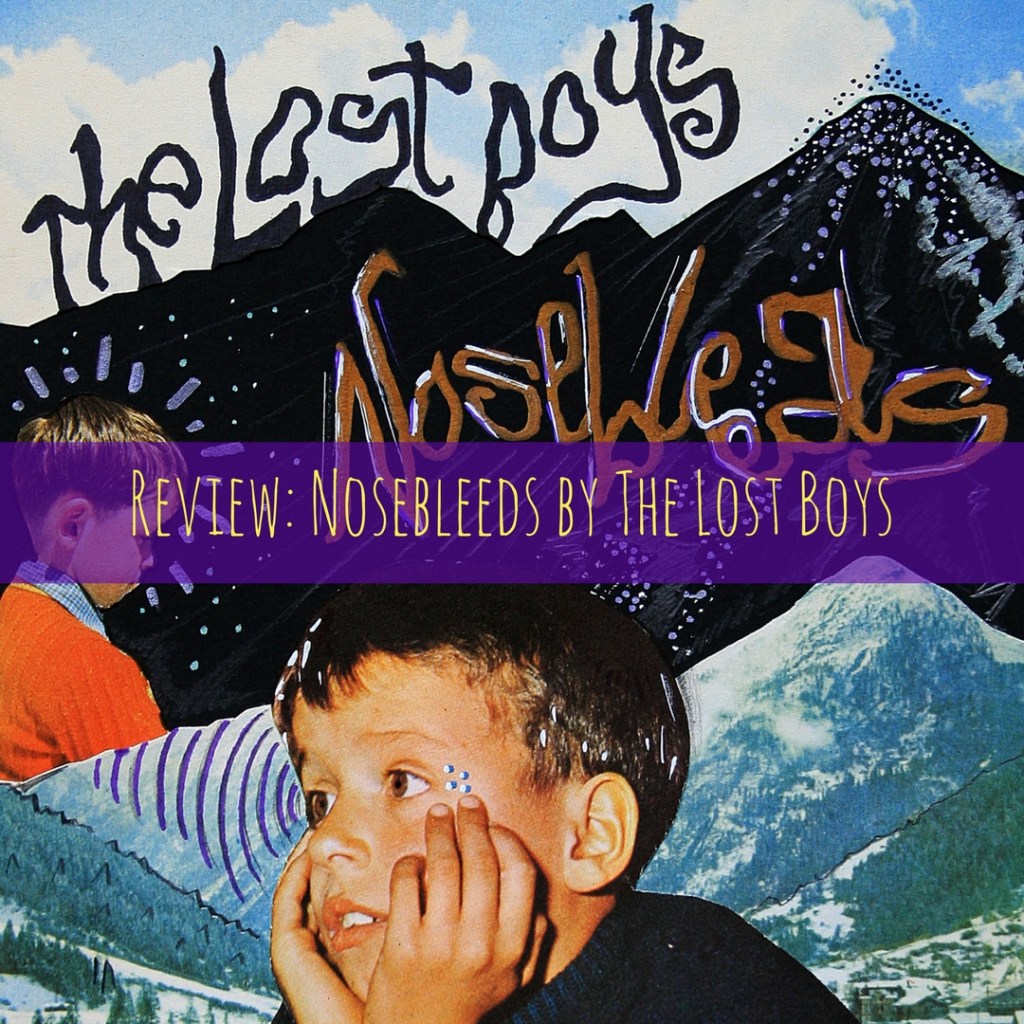Review: Nosebleeds by The Lost&nbsp;Boys