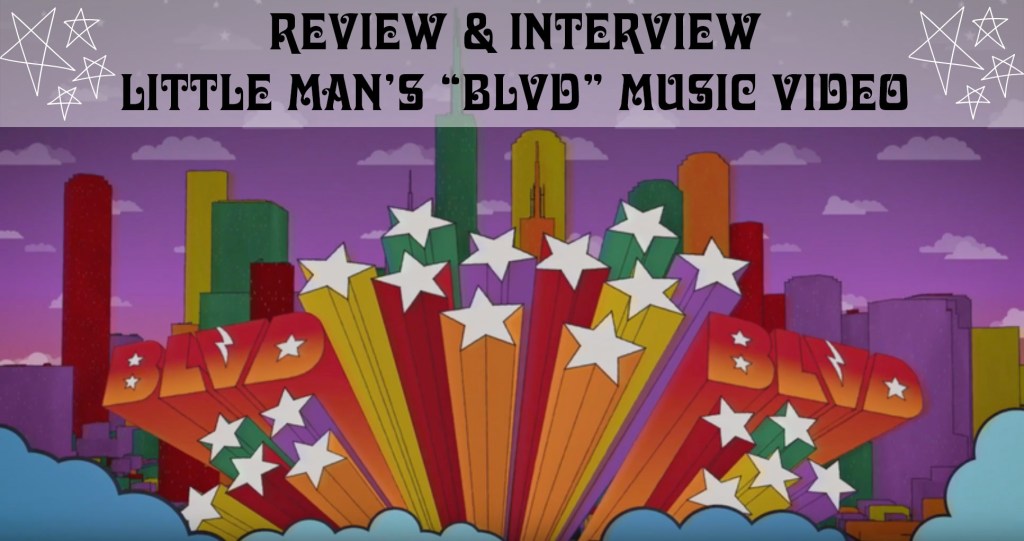 Review and Interview: Little Man Premieres “BLVD” Music&nbsp;Video