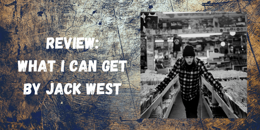 Review: What I Can Get by Jack&nbsp;West