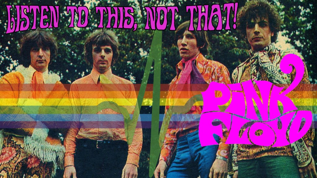 Listen to This, Not That: Pink&nbsp;Floyd