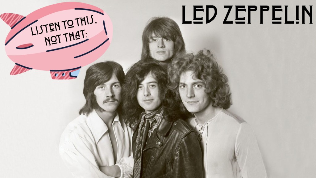 Listen to This, Not That: Led&nbsp;Zeppelin