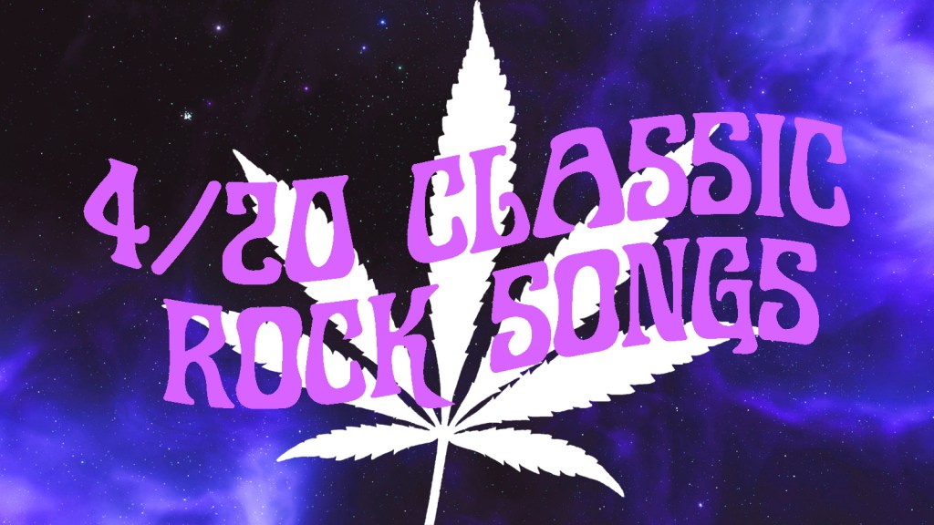 4/20 Special Edition Post: Classic Rock Songs About&nbsp;Pot