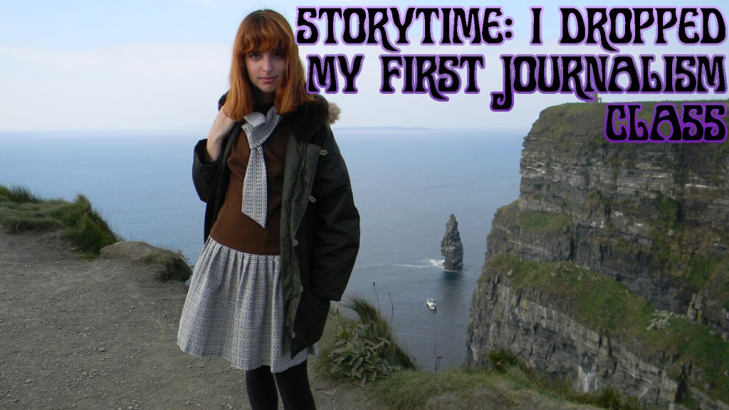Storytime: I dropped my first journalism&nbsp;class