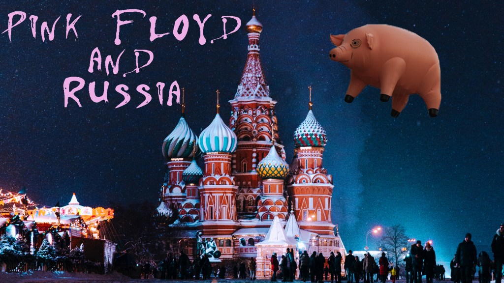 On Pink Floyd and&nbsp;Russia