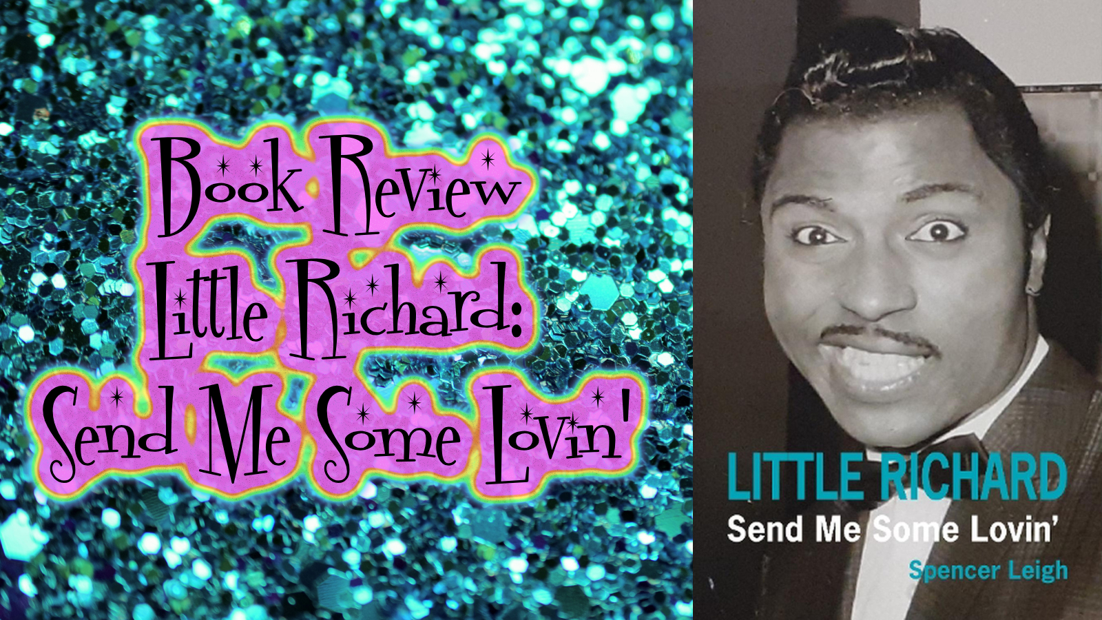Review: Little Richard: Send Me Some Lovin’ by Spencer Leigh