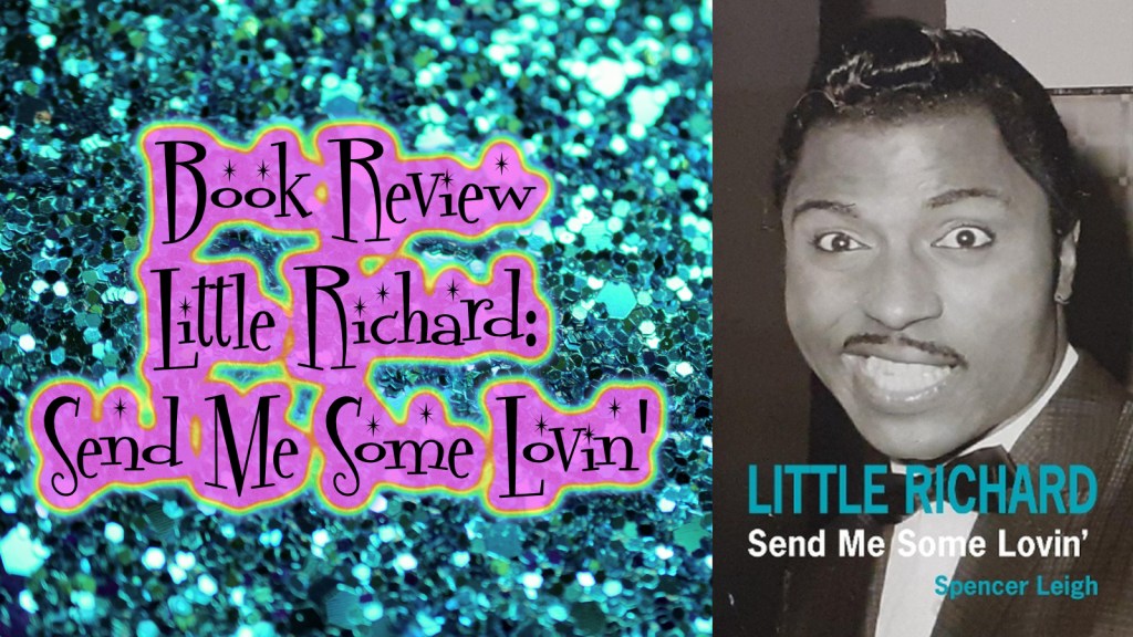 Review: Little Richard: Send Me Some Lovin’ by Spencer&nbsp;Leigh