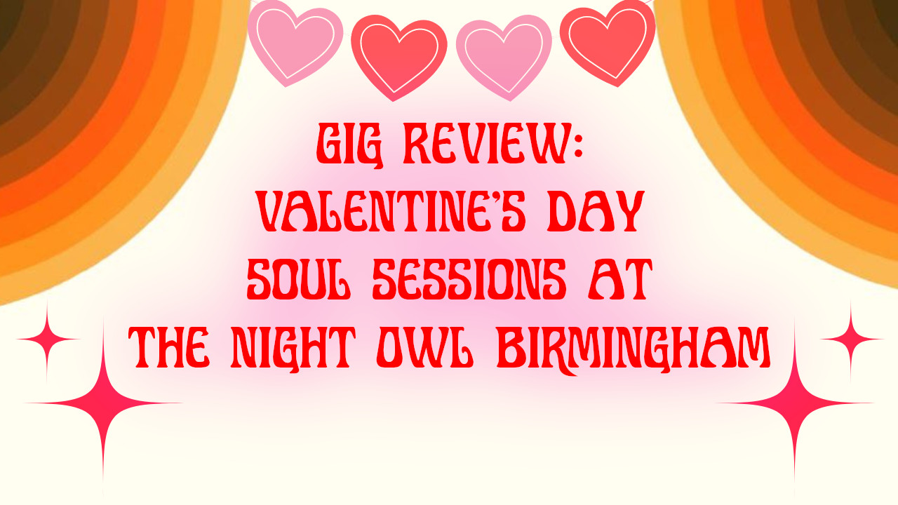 Gig Review: Valentine’s Day Soul Sessions at The Night Owl in Birmingham