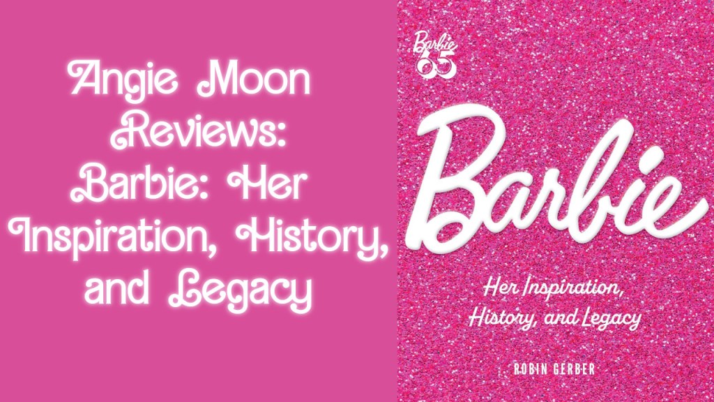 Review: Barbie: Her Inspiration, Story, and Legacy by Robin Gerber