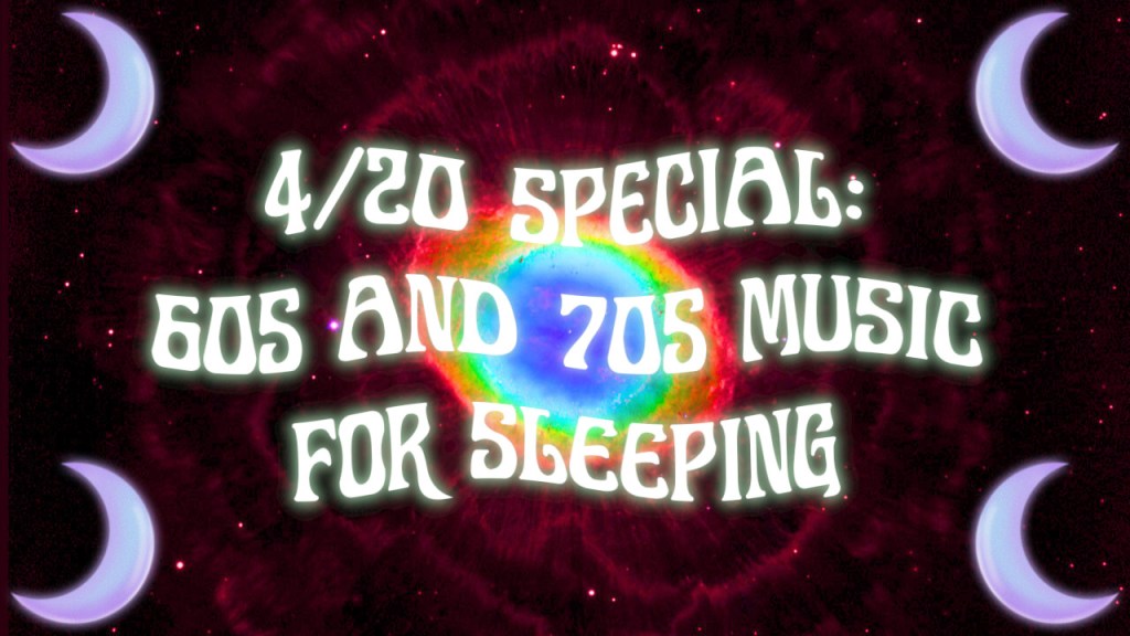 4/20 Special: 60s and 70s Music for&nbsp;Sleep