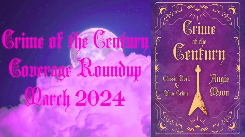 Crime of the Century Coverage Roundup for&nbsp;March