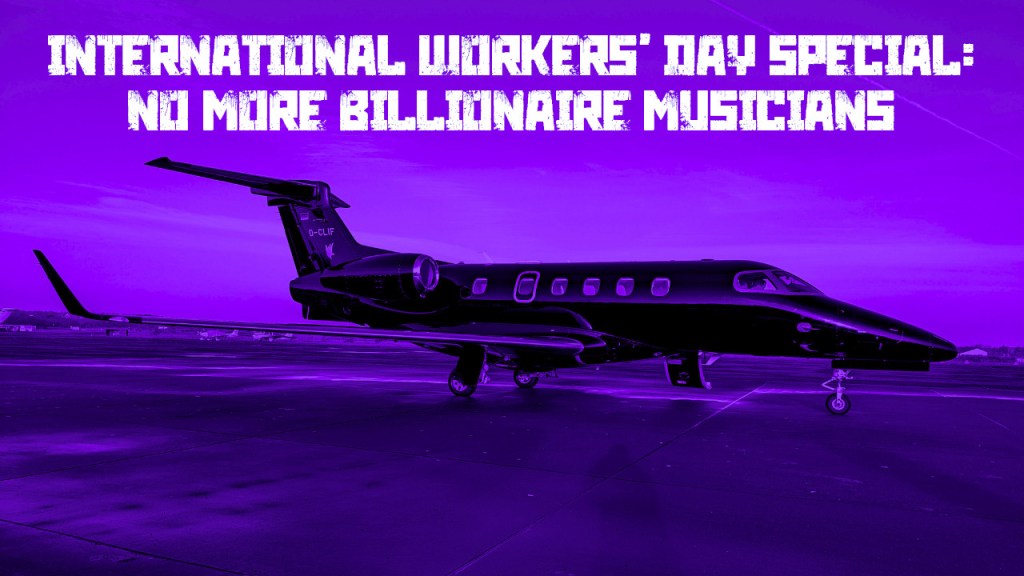International Workers’ Day Special: No More Billionaire&nbsp;Musicians