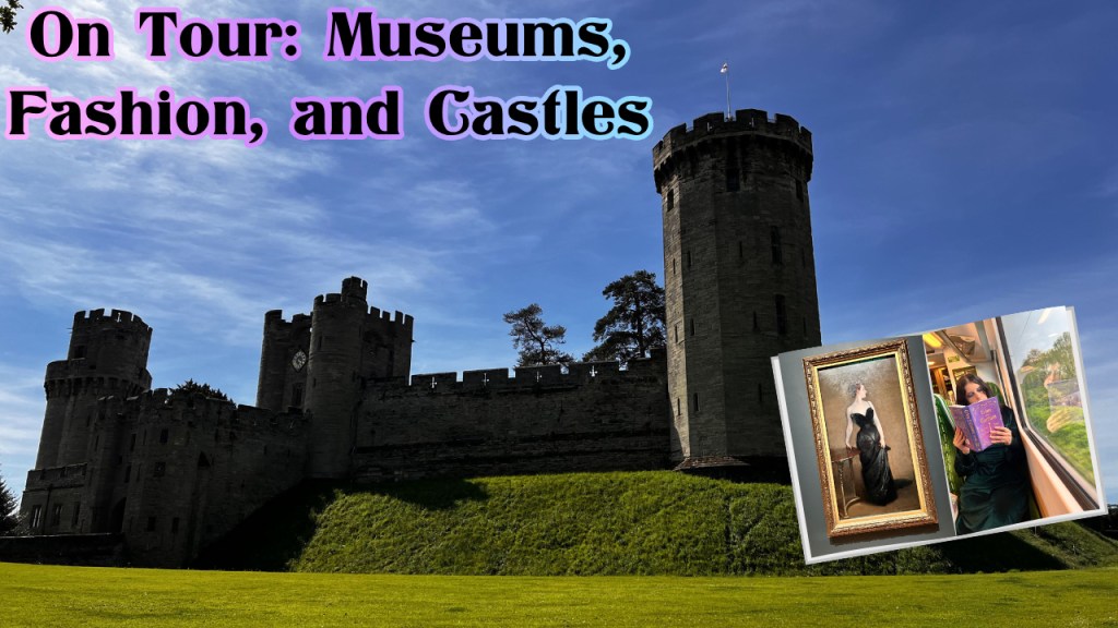 On Tour: Museums, Fashion, and Castles in&nbsp;England