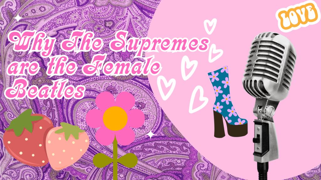 Five reasons why The Supremes are the Female Beatles