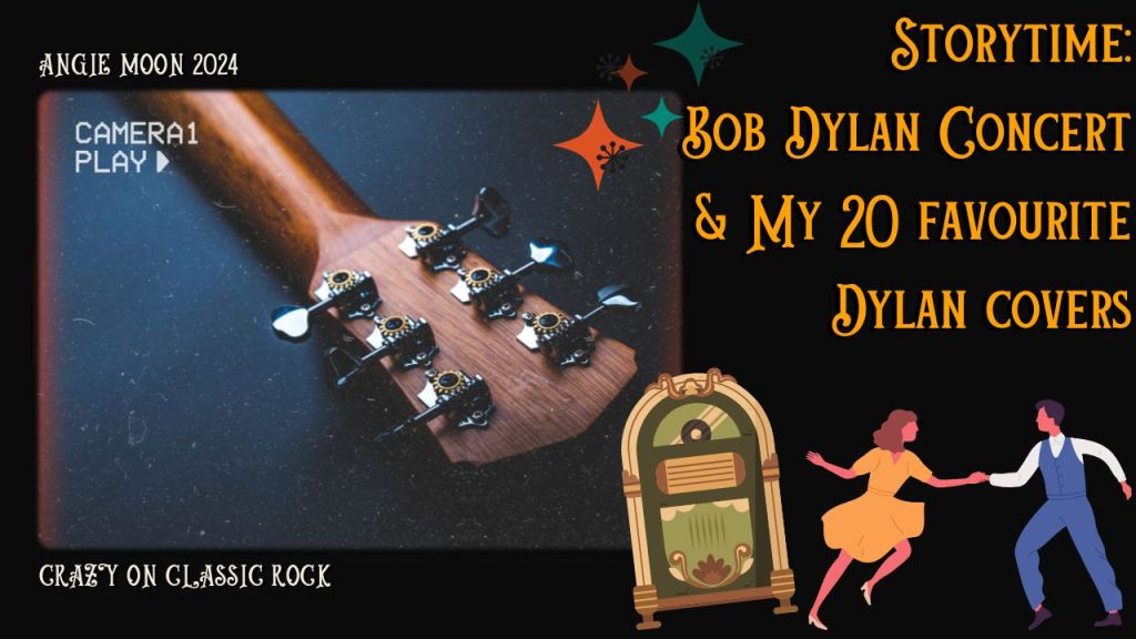 Storytime: Bob Dylan Concert in Nottingham and My 20 Favourite Dylan Covers