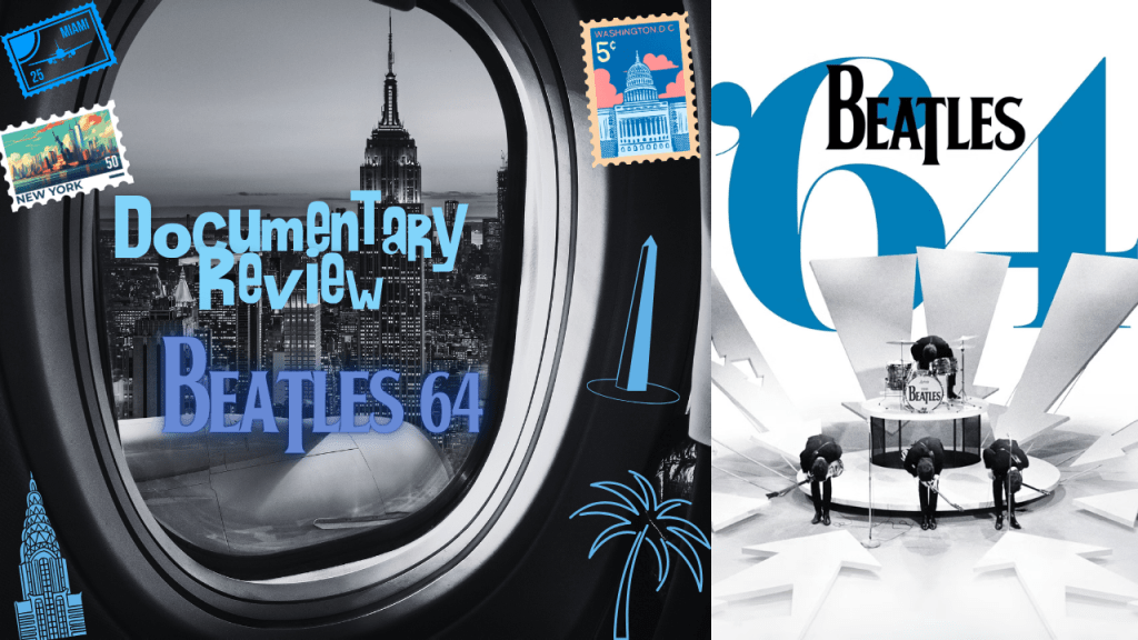 Documentary Review: Beatles ’64 Directed by David Tedeschi and Produced by Martin Scorsese