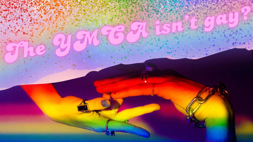 You Can’t Stop The Music: The YMCA isn’t a gay anthem?