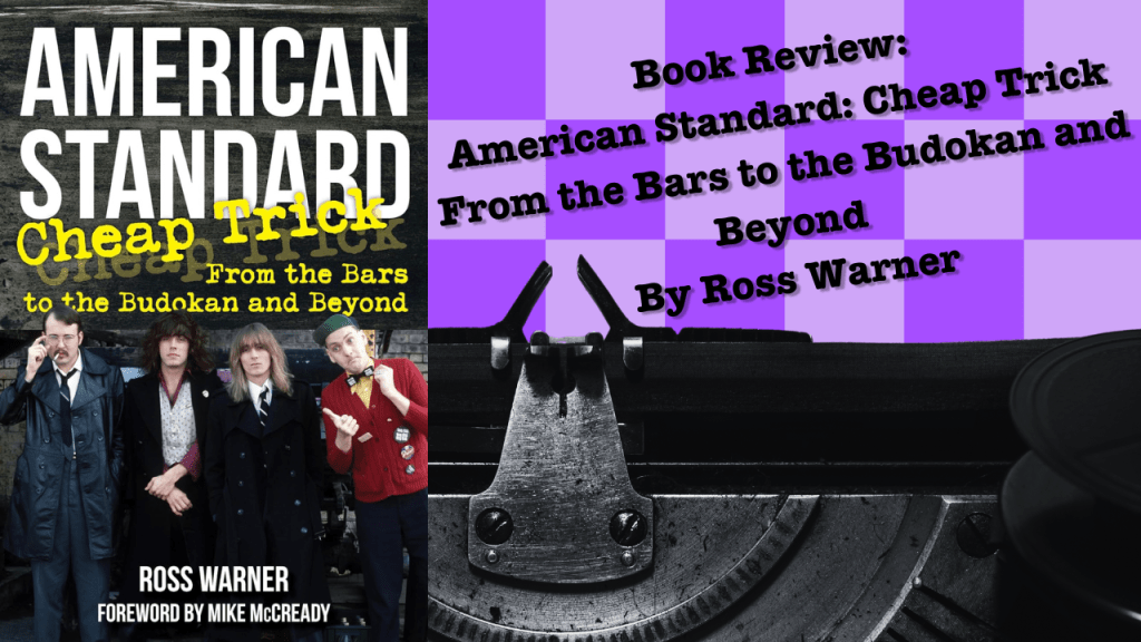 Review: American Standard: Cheap Trick From the Bars to the Budokan and Beyond by Ross&nbsp;Warner