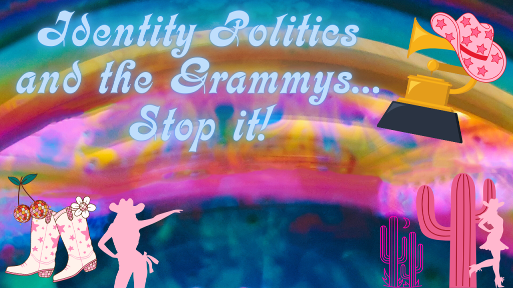 Opinion: Grammys and Award Shows… Stop the identity politics and focus on the real&nbsp;issues!