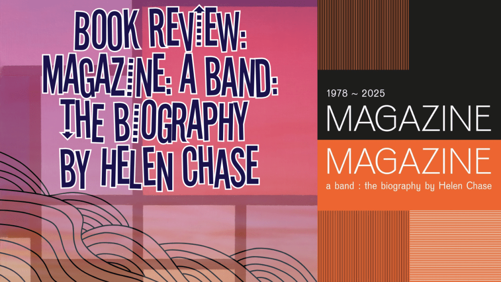 Book Review: Magazine: A Band : The Biography by Helen&nbsp;Chase
