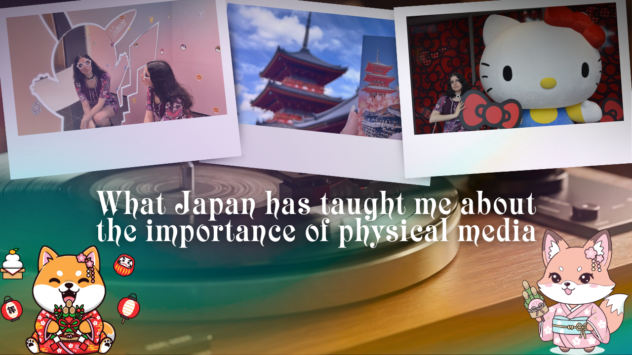 What Japan Taught Me About The Importance of Physical Media