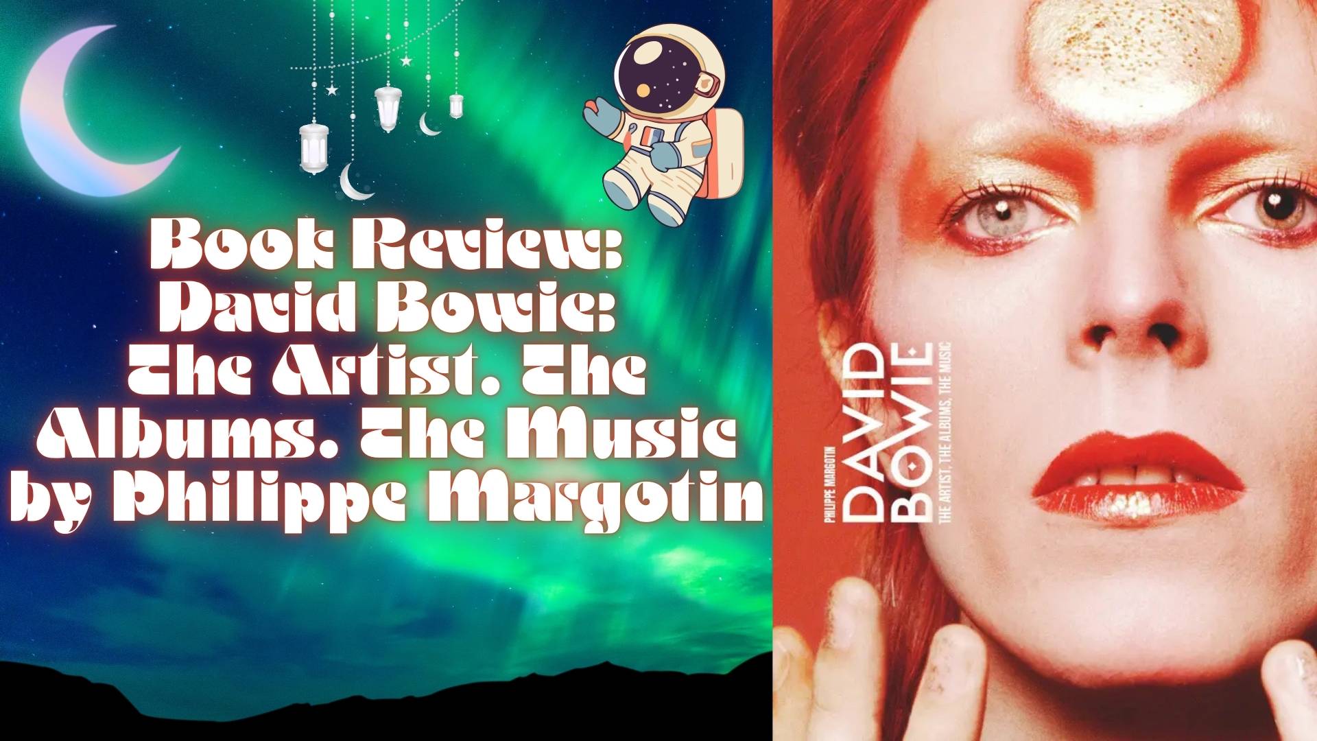 Book Review: David Bowie: The Artist, The Albums, The Music by Philippe Margotin